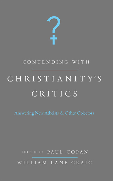 Contending with Christianity's Critics: Answering New Atheists and Other Objectors