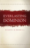 Everlasting Dominion: A Theology of the Old Testament