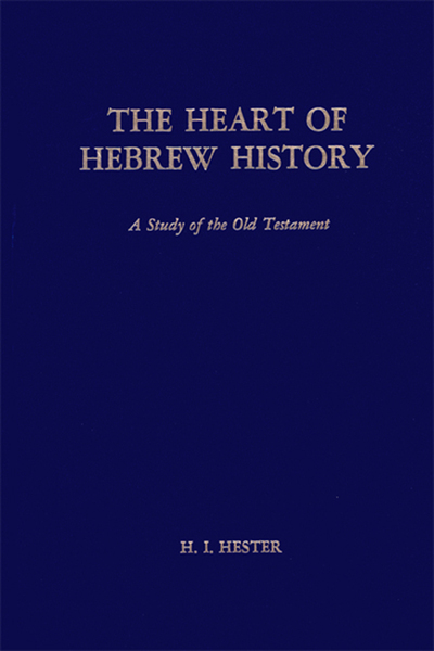 The Heart of Hebrew History: A Study of the Old Testament