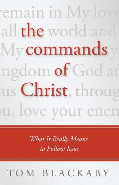 The Commands of Christ: What It Really Means to Follow Jesus