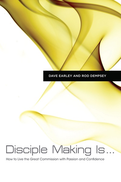 Disciple Making Is . . .: How to Live the Great Commission with Passion and Confidence