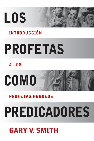 Los Profetas como Predicadores: Introduccion a los Profetas Hebreos