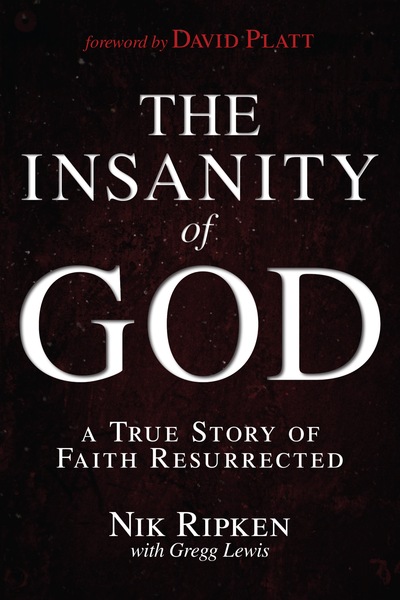 The Insanity of God: A True Story of Faith Resurrected