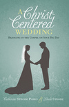 A Christ-Centered Wedding: Rejoicing in the Gospel on Your Big Day