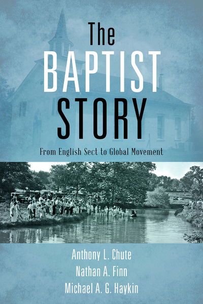 The Baptist Story: From English Sect to Global Movement