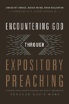 Encountering God through Expository Preaching: Connecting God’s People to God’s Presence through God’s Word