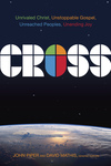 Cross: Unrivaled Christ, Unstoppable Gospel, Unreached Peoples, Unending Joy