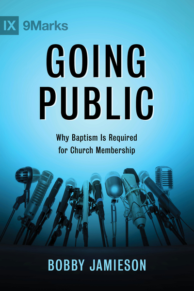 Going Public: Why Baptism Is Required for Church Membership