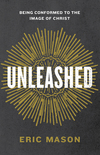 Unleashed: Being Conformed to the Image of Christ