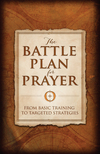 The Battle Plan for Prayer: From Basic Training to Targeted Strategies