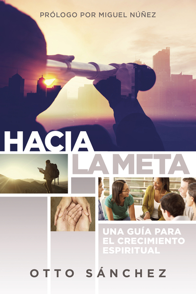 Hacia la meta: Una guía para el crecimiento espiritual