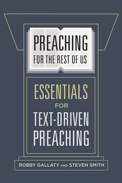 Preaching for the Rest of Us: Essentials for Text-Driven Preaching