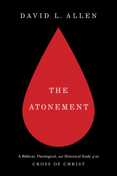 The Atonement: A Biblical, Theological, and Historical Study of the Cross of Christ