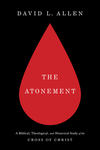 The Atonement: A Biblical, Theological, and Historical Study of the Cross of Christ