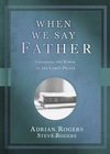 When We Say Father: Unlocking the Power of the Lord's Prayer