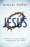 Jesús: el hombre que desafió al mundo y confronta tu vida
