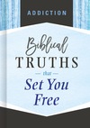 Addiction: Biblical Truths that Set You Free