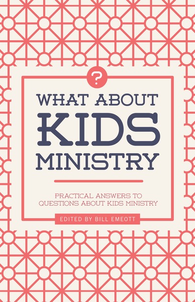 What about Kids Ministry?: Practical Answers to Questions about Kids Ministry