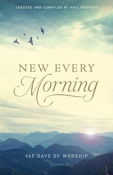 New Every Morning: 365 Days of Worship