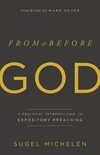 From and Before God: A Practical Introduction to Expository Preaching