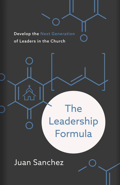 The Leadership Formula: Develop the Next Generation of Leaders in the Church