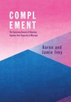 Complement: The Surprising Beauty of Choosing Together Over Separate in Marriage