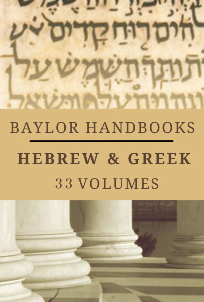 Baylor Handbooks on the Greek New Testament and Hebrew Old Testament (33 Vols.) - BHGNT & BHHB