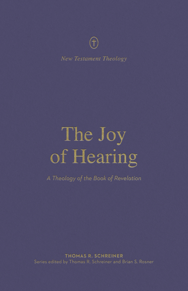 The Joy of Hearing: A Theology of the Book of Revelation