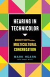 Hearing in Technicolor: Mindset Shifts within a Multicultural Ministry