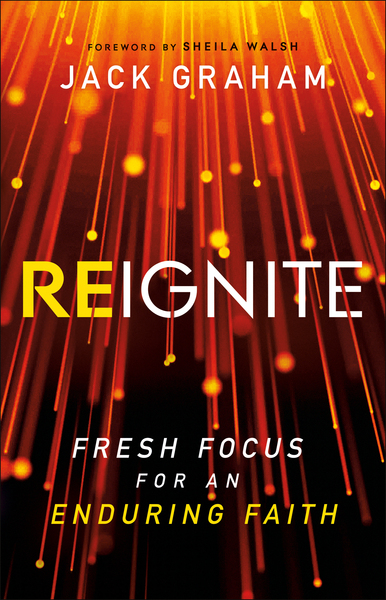 Reignite: Fresh Focus for an Enduring Faith