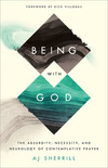 Being with God: The Absurdity, Necessity, and Neurology of Contemplative Prayer