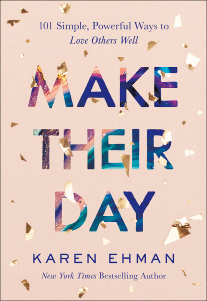 Make Their Day: 101 Simple, Powerful Ways to Love Others Well