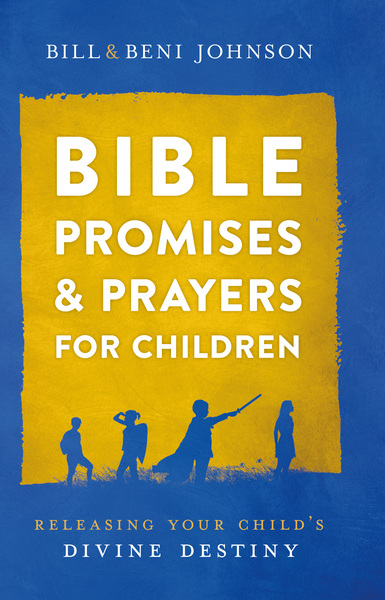 Bible Promises and Prayers for Children: Releasing Your Child's Divine Destiny