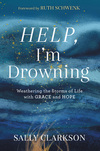 Help, I'm Drowning: Weathering the Storms of Life with Grace and Hope