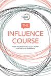 The Influence Course: Your Journey into God's Heart for Good Governance