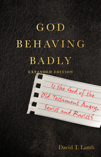 God Behaving Badly: Is the God of the Old Testament Angry, Sexist and Racist?