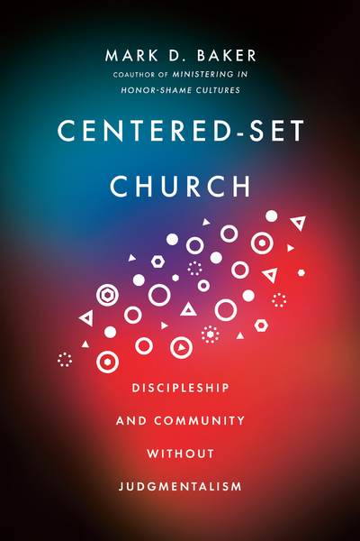 Centered-Set Church: Discipleship and Community Without Judgmentalism