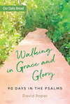 Walking in Grace and Glory: 90 Days in the Psalms