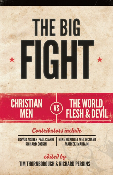 The Big Fight: Christian men vs the world, the flesh and the devil