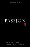 Passion: How Christ's final day changes your every day