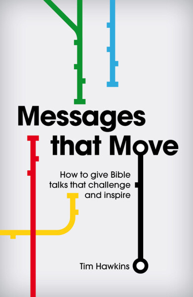 Messages that Move: How to give Bible talks that challenge and inspire