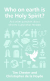 Who on earth is the Holy Spirit?: and other questions about who He is and what He does