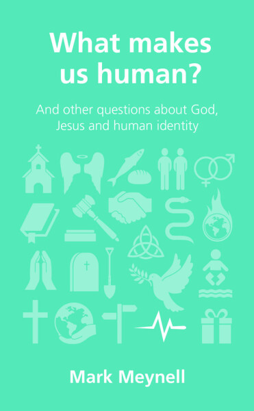 What makes us human?: and other questions about God, Jesus and human identity