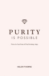 Purity is Possible: How to live free of the fantasy trap