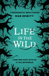 Life in the Wild: Fighting For Faith in a Fallen World