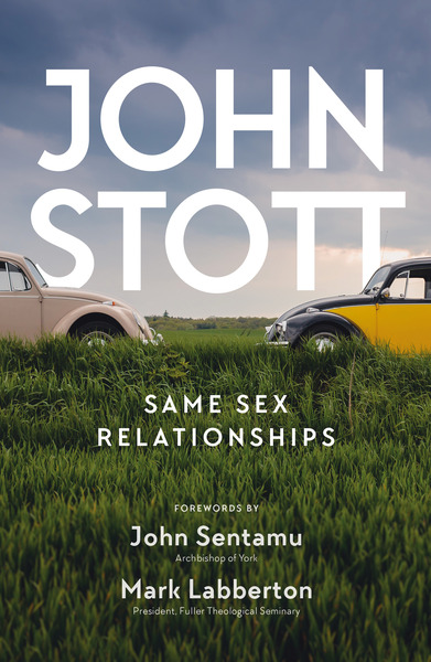 Same Sex Relationships: Classic wisdom from John Stott