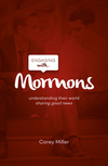 Engaging with Mormons: Understanding their world; sharing good news