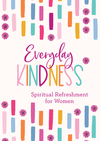 Everyday Kindness: Spiritual Refreshment for Women