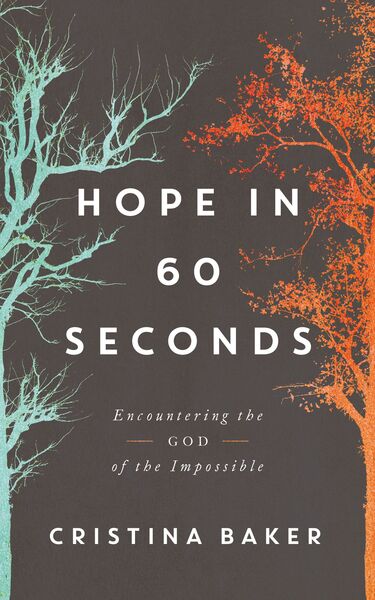 Hope in 60 Seconds: Encountering the God of the Impossible