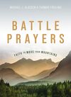 Battle Prayers: Faith to Move Your Mountains